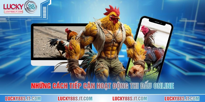 Đá Gà Cựa Dao - Hình Thức Giải Trí Kịch Tính Hấp Dẫn 2 Những cách tiếp cận hoạt động thi đấu online